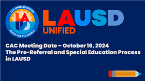 CAC Pre-Referral Process and Special Education Process in LAUSD